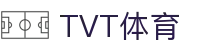 TVT体育 - 专注高清直播与赛事分析